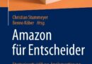 Amazon Für Entscheider: Strategieentwicklung, Implementierung Und Fallstudien Für Hersteller Und Händler