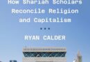 The Paradox of Islamic Finance: How Shariah Scholars Reconcile Religion and Capitalism